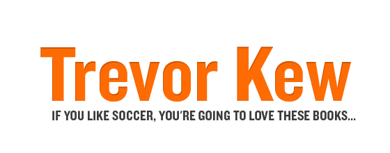 Trevor Kew - If You Like Soccer, You're Going to Love These Books